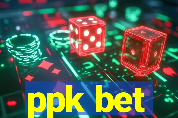 ppk bet